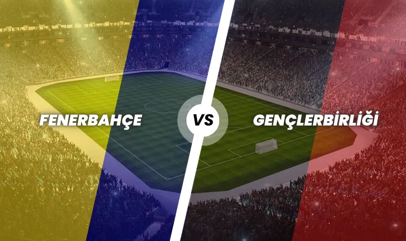 Fenerbahçe - Gençlerbirliği