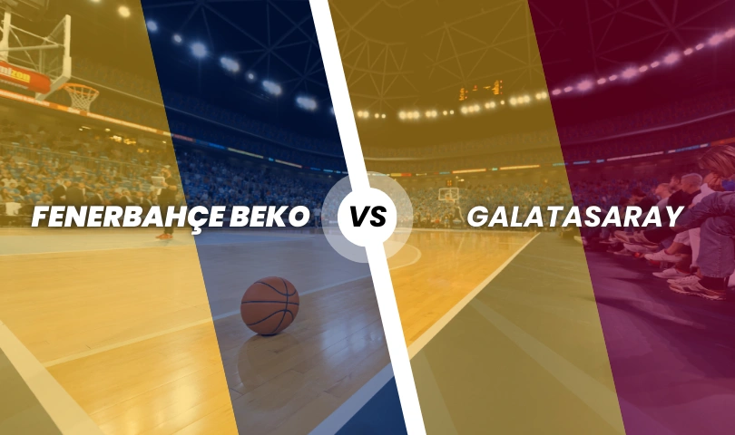 Fenerbahçe Beko - Galatasaray Basketbol