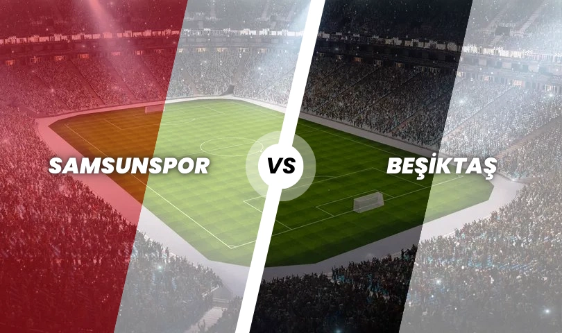 Samsunspor - Beşiktaş