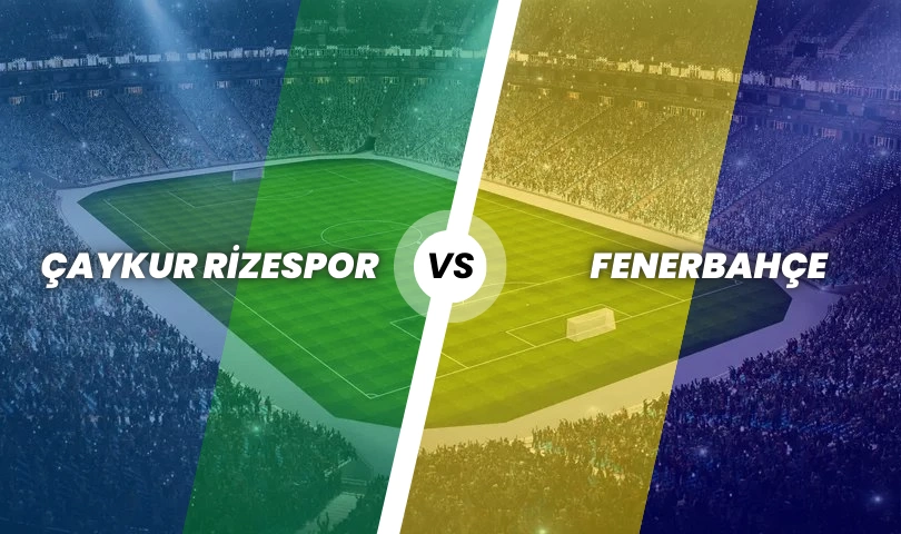 Çaykur Rizespor - Fenerbahçe