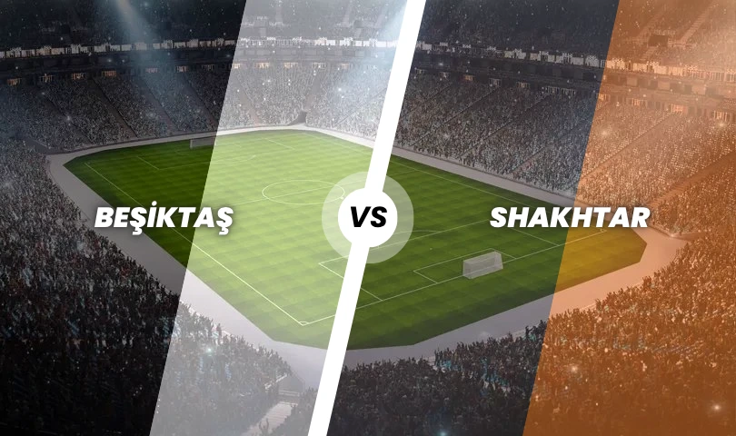 Beşiktaş - Shakhtar Donetsk