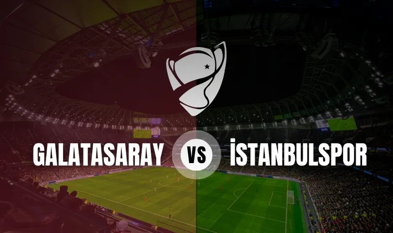 Galatasaray - İstanbulspor Ziraat Türkiye Kupası