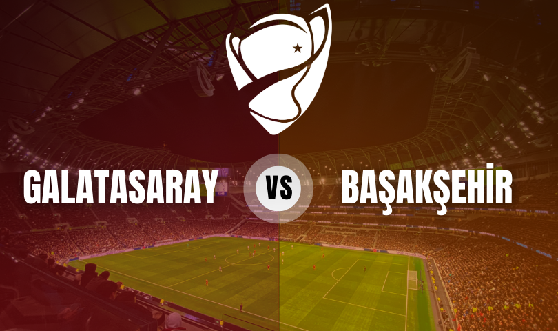 Galatasaray - Başakşehir Ziraat Türkiye Kupası