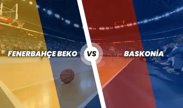 Fenerbahçe Beko - Baskonia