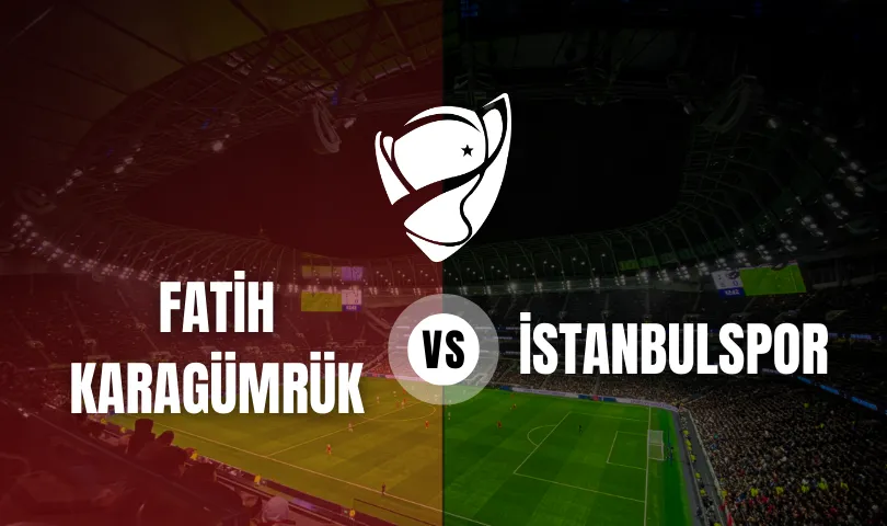 Fatih Karagümrük - İstanbulspor Ziraat Türkiye Kupası