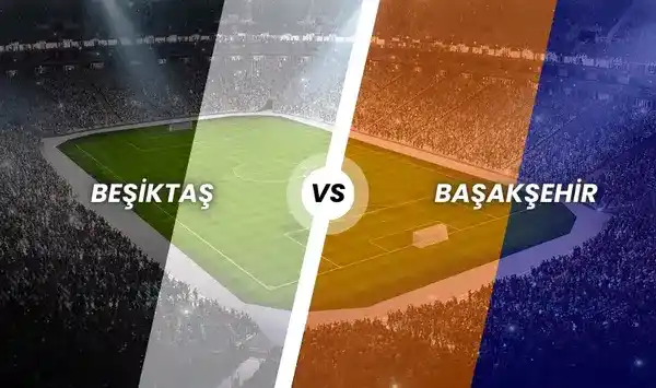 Beşiktaş - Başakşehir