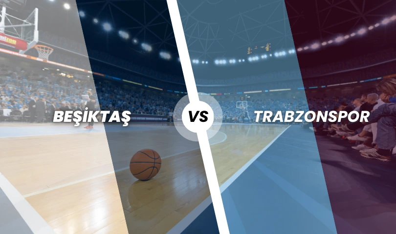 Beşiktaş Basketbol - Trabzonspor BK