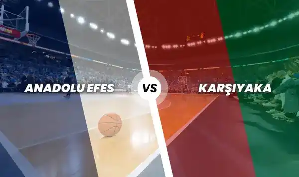 Anadolu Efes - Karşıyaka Basketbol