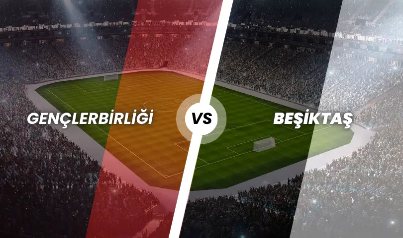 Gençlerbirliği - Beşiktaş