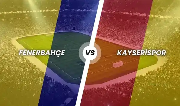 Fenerbahçe - Kayserispor