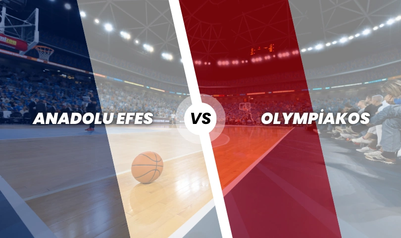 Anadolu Efes - Olympiakos Basketbol