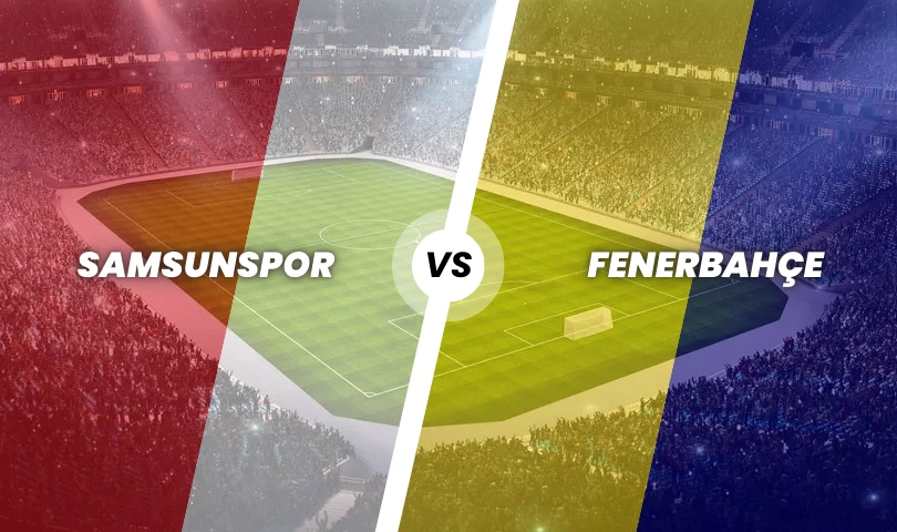 Samsunspor - Fenerbahçe