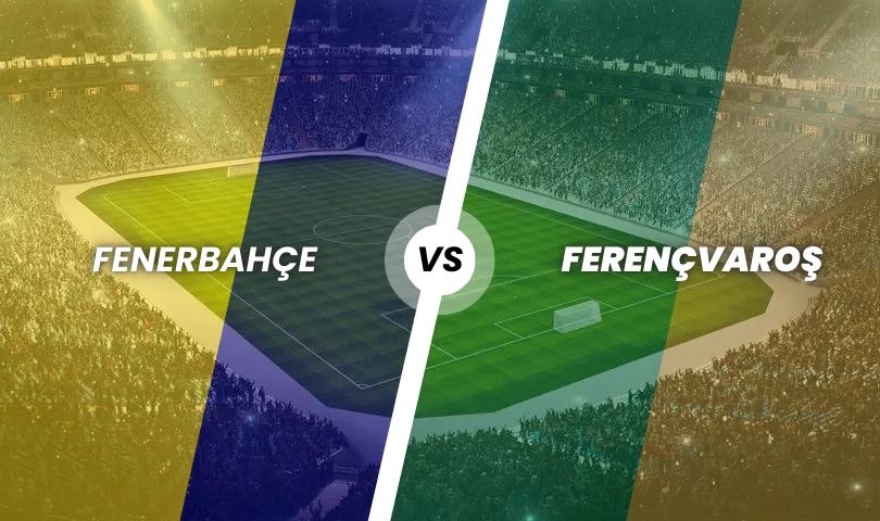 Fenerbahçe - Ferençvaroş